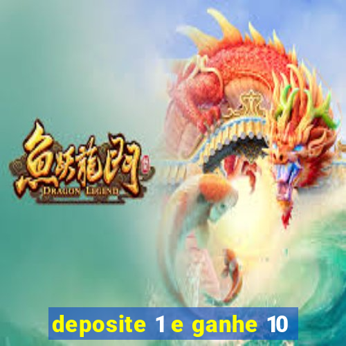 deposite 1 e ganhe 10